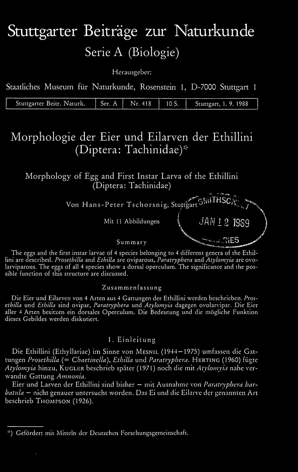 The significancc and the possible function of this structure are discussed. Zusammenfassung Die Eier und Eilarven von 4 Arten aus 4 Gattungen der Ethillini werden beschrieben.
