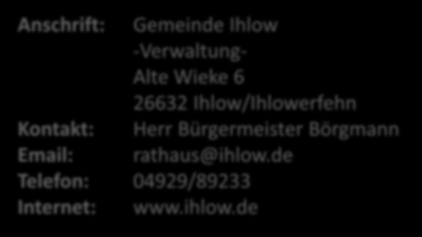 Anschrift: Gemeinde Ihlow -Verwaltung- Alte