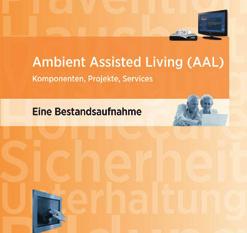 Thema Ambient Assisted Living mit seinen technischen, industriellen, sozialwissenschaftlichen und pflegerischen Facetten umfassend voranzutreiben und zu bearbeiten.