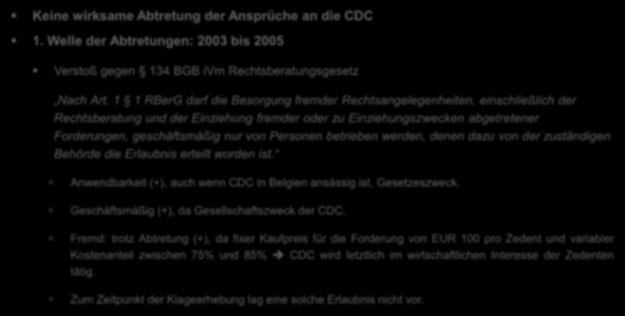 Die tragenden Gründe der klagabweisenden Urteile LG Düsseldorf 2. Aktivlegitimation Keine wirksame Abtretung der Ansprüche an die CDC 1.