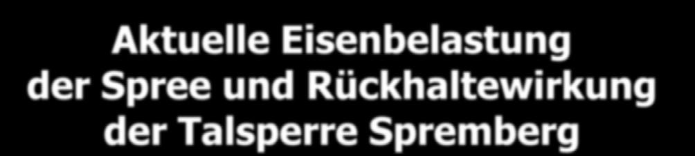Wilfried Uhlmann ( Uhlmann, Dresden) Aktuelle Eisenbelastung der Spree und Rückhaltewirkung der Talsperre Spremberg 1 2. Eisenstudie zum Südraum (AG: LMBV) 2.