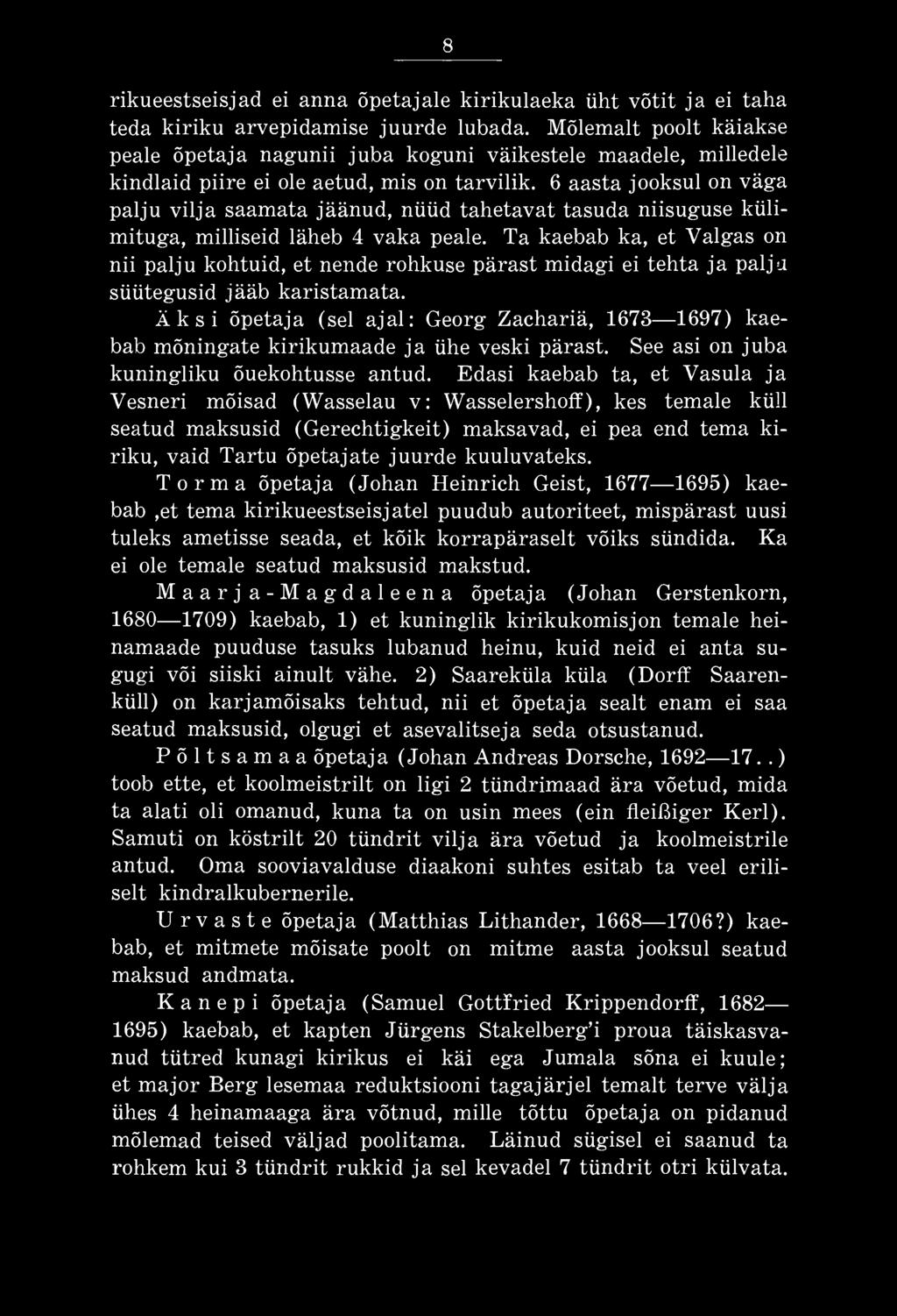 Äksi õpetaja (sel ajal: Georg Zachariä, 1673 1697) kaebab mõningate kirikumaade ja ühe veski pärast. See asi on juba kuningliku õuekohtusse antud.