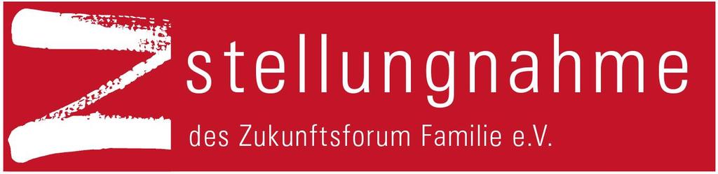 Stellungnahme des Zukunftsforum Familie e.v. zur öffentlichen Anhörung des Ausschusses für Familie, Senioren, Frauen und Jugend des Deutschen Bundestages am 20.