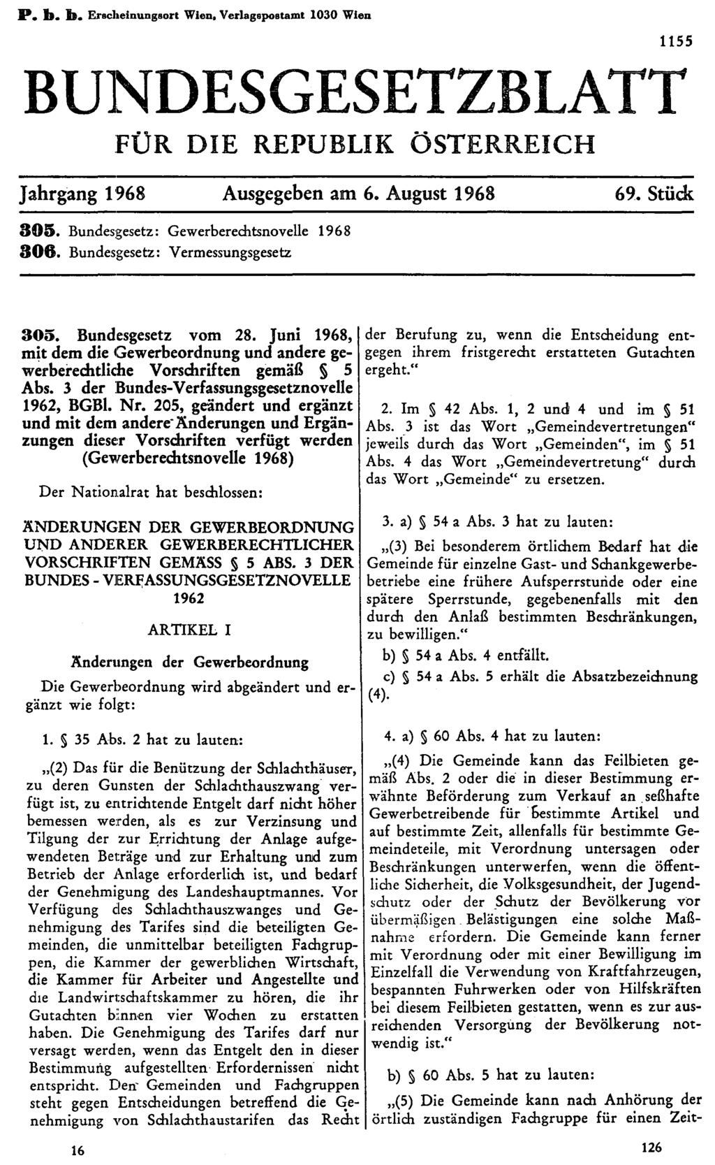 P. b. b. Erscheinungsort Wien, Verlagspostamt 1030 Wien BUNDESGESETZBLATT FÜR DIE REPUBLIK ÖSTERREICH Jahrgang 1968 Ausgegeben am 6. August 1968 69. Stück 305.
