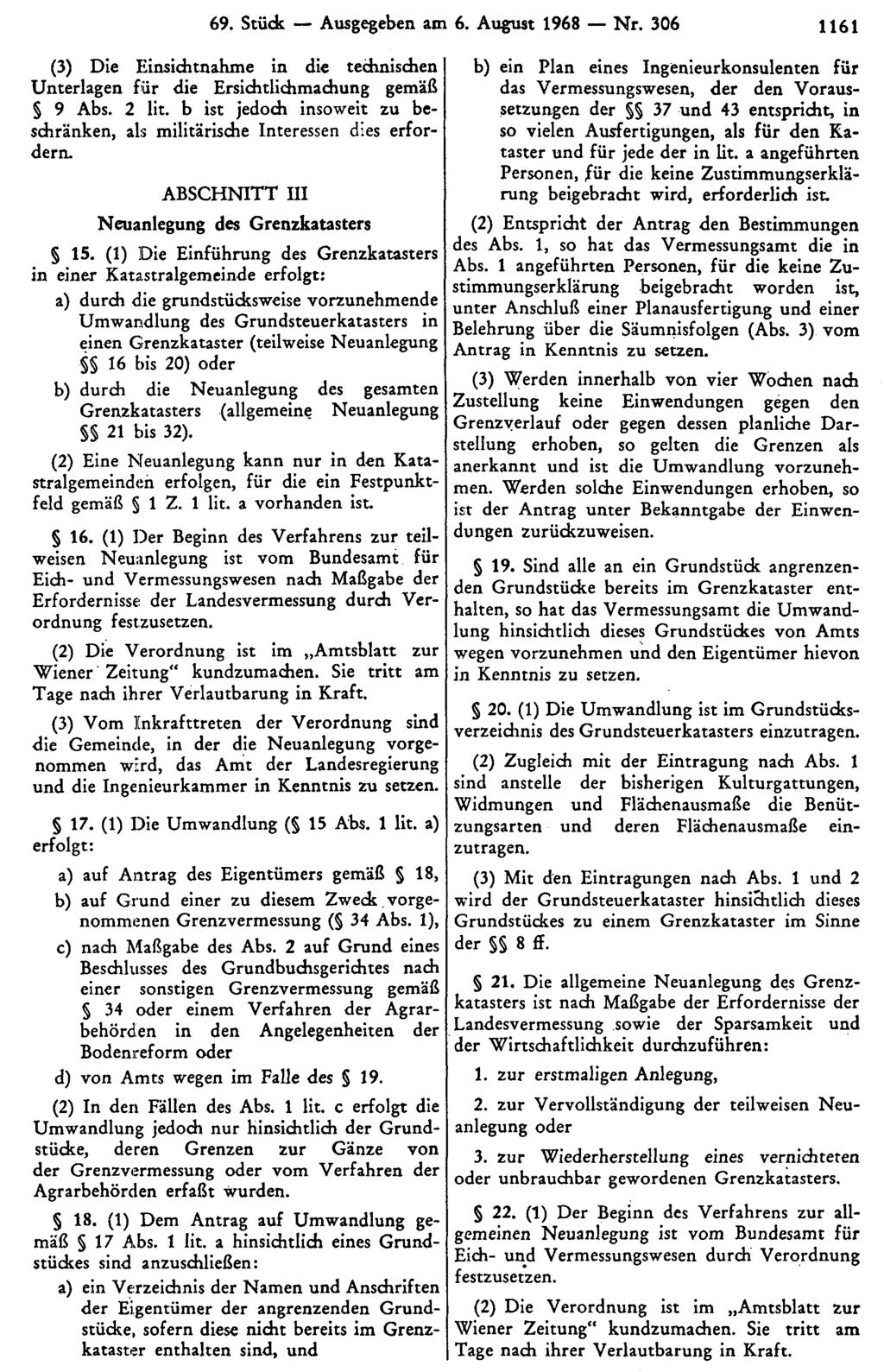 69. Stück Ausgegeben am 6. August 1968 Nr. 306 1161 (3) Die Einsichtnahme in die technischen Unterlagen für die Ersichtlichmachung gemäß 9 Abs. 2 lit.