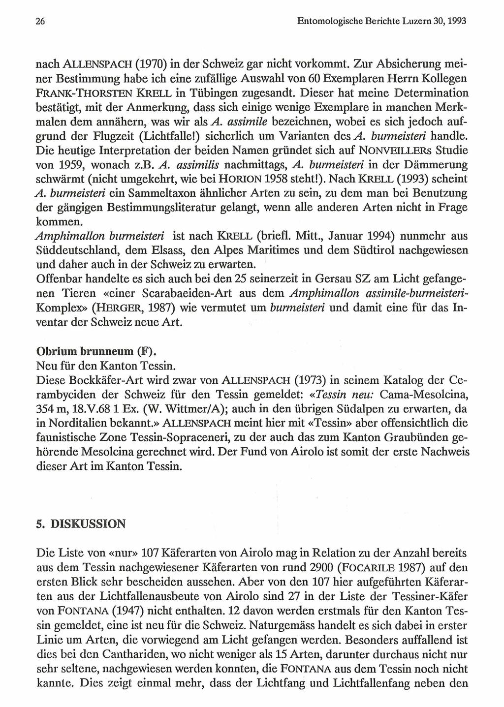 26 Natur-Museum Luzern und Entomologische Gesellschaft Luzern; Entomologische download www.biologiezentrum.at Berichte Luzern 30,1993 nach ALLENSPACH (1970) in der Schweiz gar nicht vorkommt.