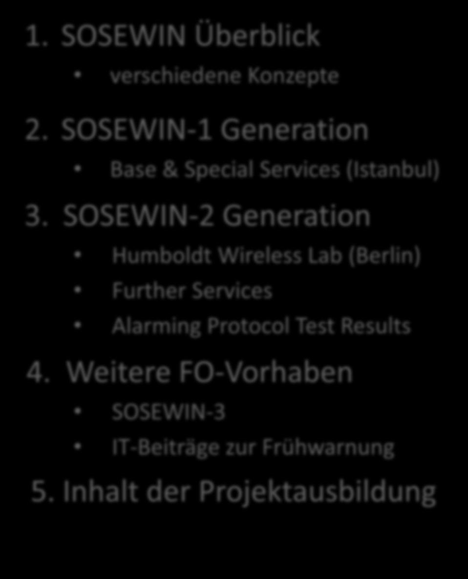 Einführung 1. SOSEWIN Überblick verschiedene Konzepte 2. SOSEWIN-1 Generation Base & Special Services (Istanbul) 3.