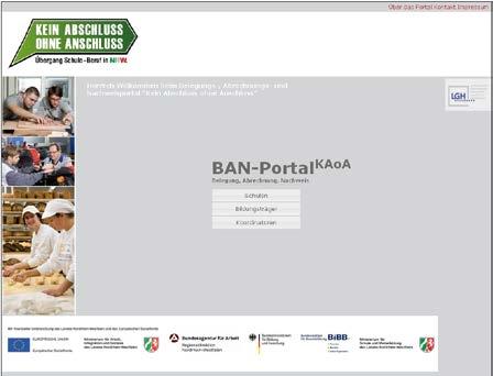 BAN-Portal, Schulzugang Kurzanleitung zum Monitoring Das internetgestützte BAN-Portal in Kein Abschuss ohne Anschluss (KAoA) dient für Sie hauptsächlich dazu, Schülerinnen und Schülern zu