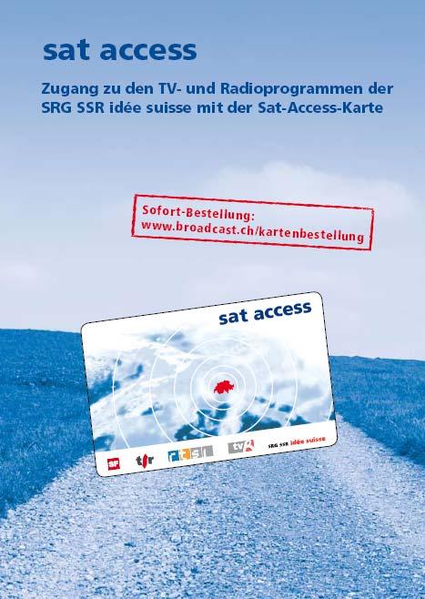 3. Sat Access: Bestellformular «Kartenantrag» ist aufgebraucht Im Info-Bulletin vom Oktober 2008 haben wir Sie informiert, dass immer mehr Endkunden die Sat-Access-Karte online oder telefonisch