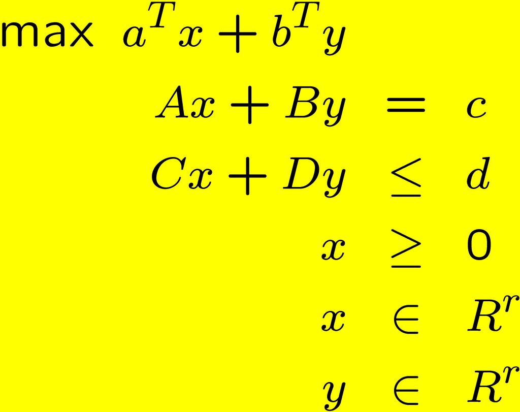 Lineare Optimierungsprobleme LP in seiner allgemeinsten Form: Jeder Vektor (x,y), der alle