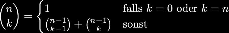 Binomialfunktion (II) Damit lässt sich die Binomialfunktion rekursiv berechnen: public static int binom(int n, int k)