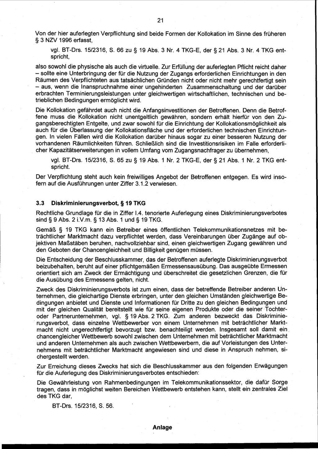21 Von der hier auferlegten Verpflichtung sind beide Formen der Kollokation im Sinne des früheren 3 NZV 1996 erfasst, vgl. BT-Drs. 15/2316, S. 66 zu 19 Abs. 3 Nr.