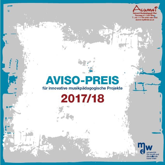 Alumni Netzwerk Musikpädagogik Wien Ausschreibung AVISO-PREIS 2017/18 Die Ausschreibung für den AVISO-Preis 2017/18 ist online! Dieses Jahr geht es um innovative musikpädagogische Projekte, d.h. es werden außergewöhnlihce Projekte im musikpädagogischen Kontext, die über die alltägliche Arbeit hinausgehen ausgezeichnet.