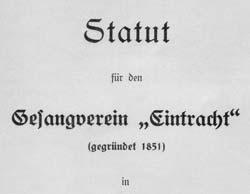 Deckblatt und Auszüge des Statuts der Eintracht aus dem Jahre 1901 Die Satzung, die sich der Verein im Jahre 1901 zur Neugestaltung seiner inneren Organisation gab, ist ein beredtes Zeugnis des