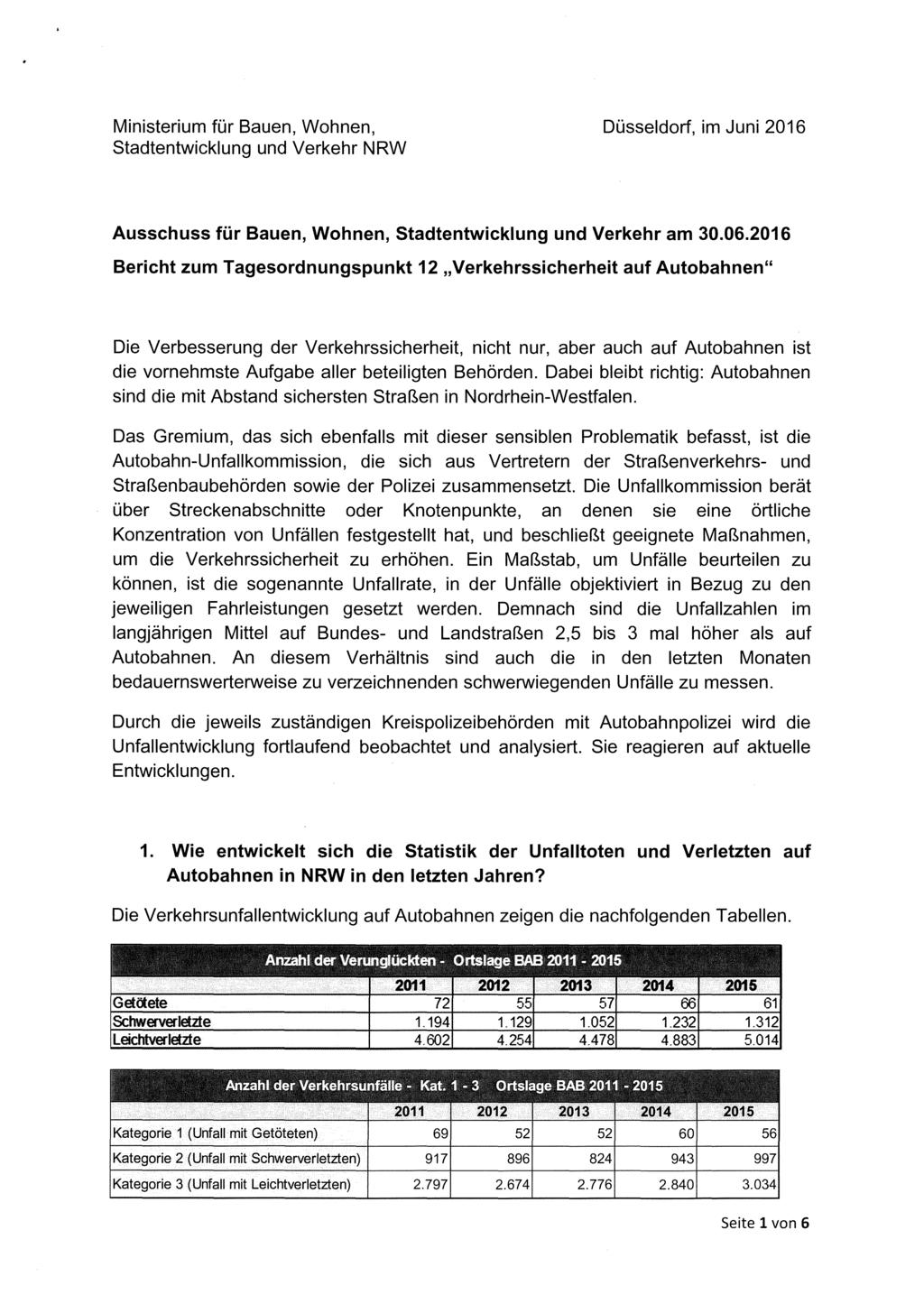 ~ ~ ~ Ministerium für Bauen, Wohnen, Stadtentwicklung und Verkehr NRW Düsseldorf, im Juni 2016 Ausschuss für Bauen, Wohnen, Stadtentwicklung und Verkehr am 30.06.