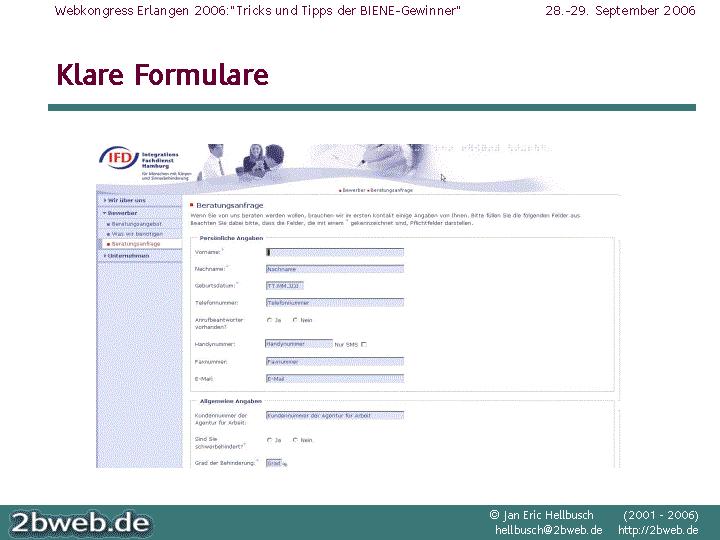 Beispiel: Klare Formulare Bei www.profil-hh.de spielte die Semantik des XHTML eine wichtige Rolle. Es wurde auf sehr viele Kleinigkeiten geachtet.