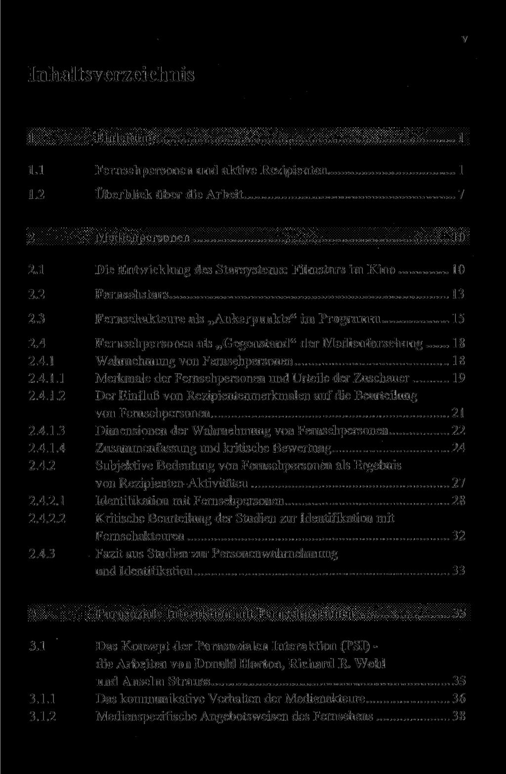 V Inhaltsverzeichnis 1 Einleitung 1 1.1 Fernsehpersonen und aktive Rezipienten 1 1.2 Überblick über die Arbeit 7 2 Medienpersonen 10 2.1 Die Entwicklung des Starsystems: Filmstars im Kino 10 2.