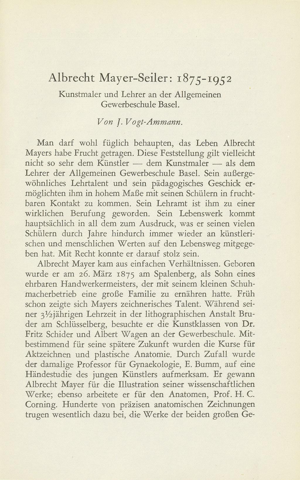 Albrecht Mayer-Seiler: 1875-1952 Kunstmaler und Lehrer an der Allgemeinen Gewerbeschule Basel. Von J. Vogt-Ammann. Man darf wohl füglich behaupten, das Leben Albrecht Mayers habe Frucht getragen.