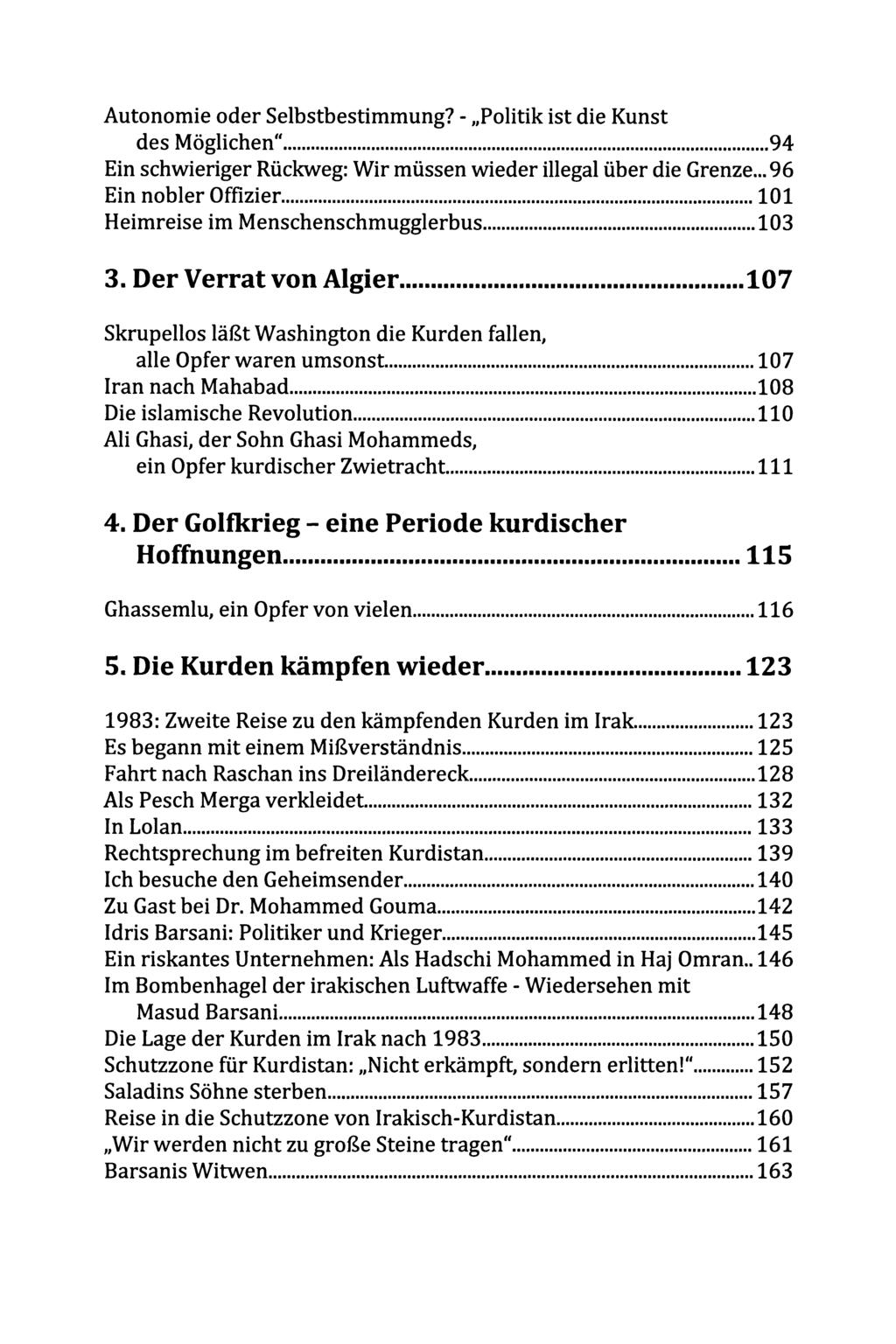 Autonomie oder Selbstbestimmung? - Politik ist die Kunst des Möglichen"...94 Ein schwieriger Rückweg: Wir müssen wieder illegal über die Grenze... 96 Ein nobler Offizier.