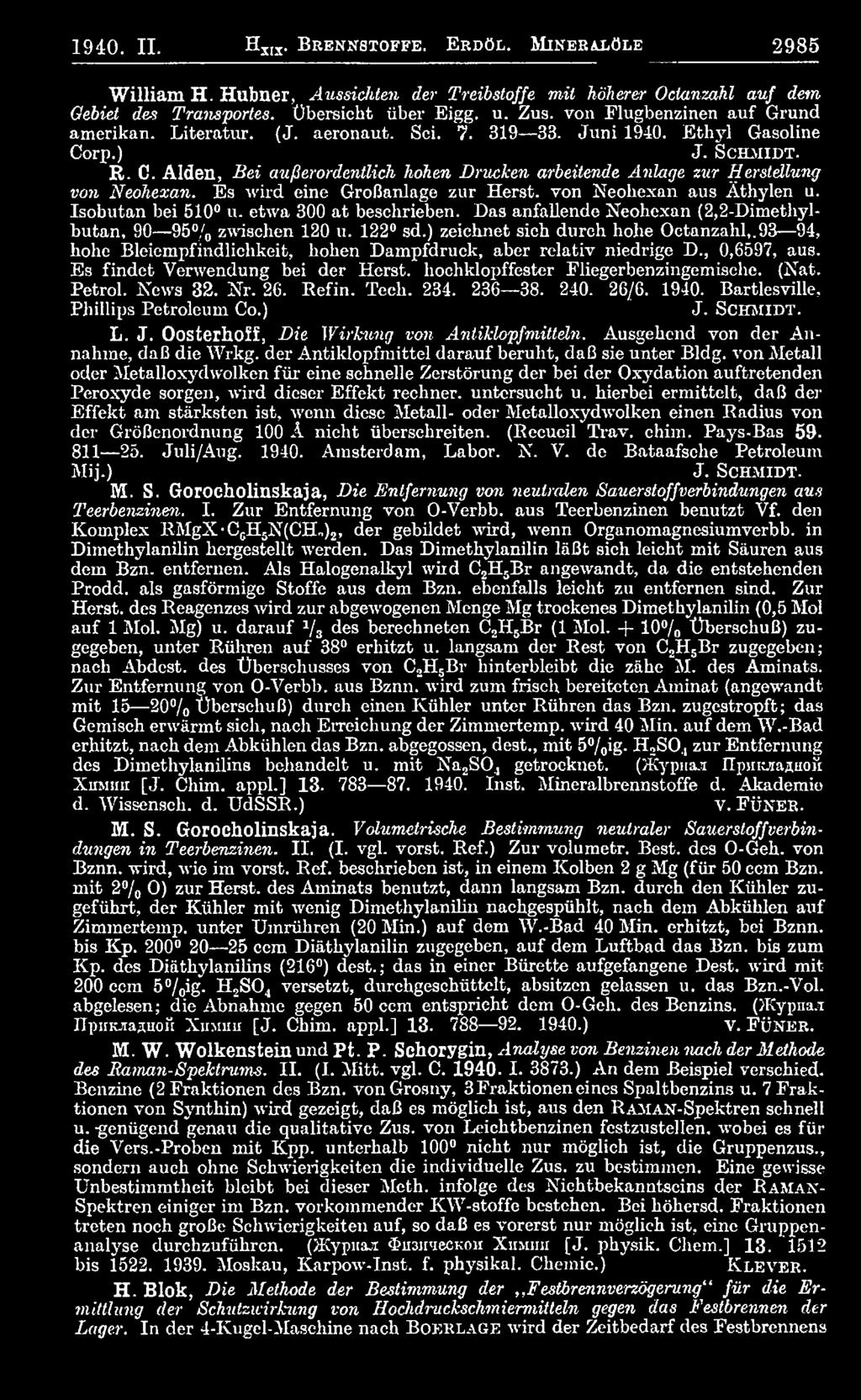 hochklopffester Fliegerbenzingemische. (Nat. Petrol. News 32. Nr. 26. Refin. Tech. 234. 236 38. 240. 26/6. 1940. Bartlesville, Philips Petroleum Co.) J. S c h m i d t. L. J. Oosterhoif, Die Wirkung von Antiklopfmitteln.