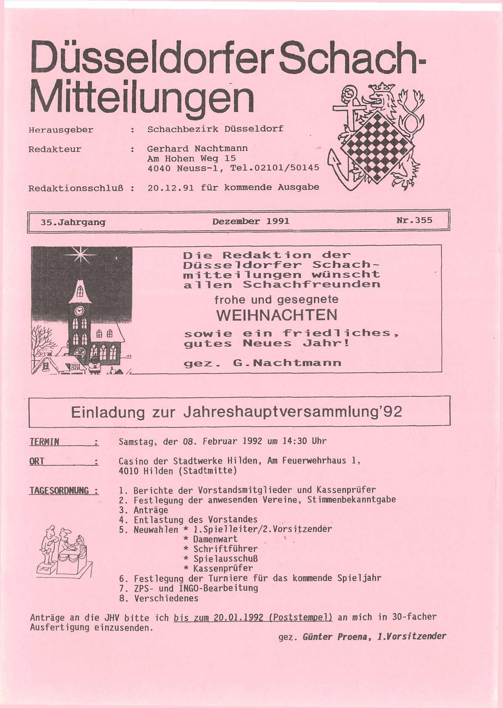 Düsseldorfer Schach- Mitteilungen Herausgeber Redakteur : Schachbezirk Diisseldorf : Gerhard Nachtmann Am Hohen Weg 15 4040 Neuss-1, Te1.02101/50145 Redaktionsschluß : 20.12.