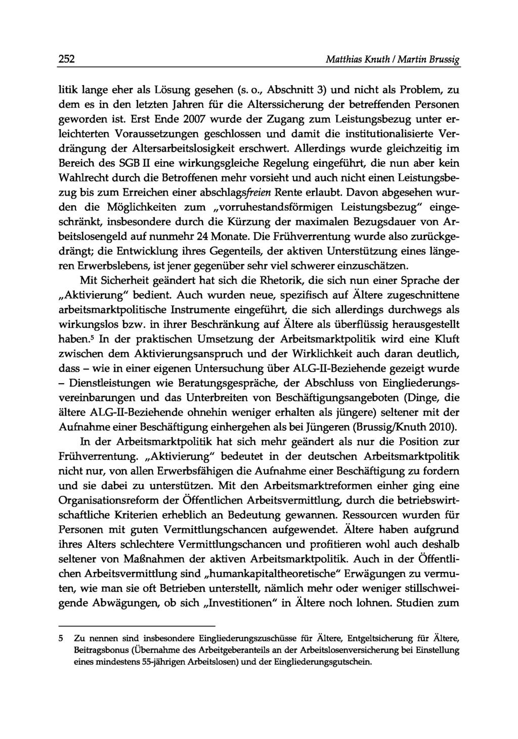 252 Matthias Knuth I Martin Brussig litik lange eher als Lösung gesehen (s.o.