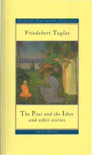 Erika Feustel, Hamburg Friedebert Tuglas The Poet and the Idiot and other Stories Central European University Press, Budapest New York 2007, 337 Seiten, ca. 16.- bis 17.