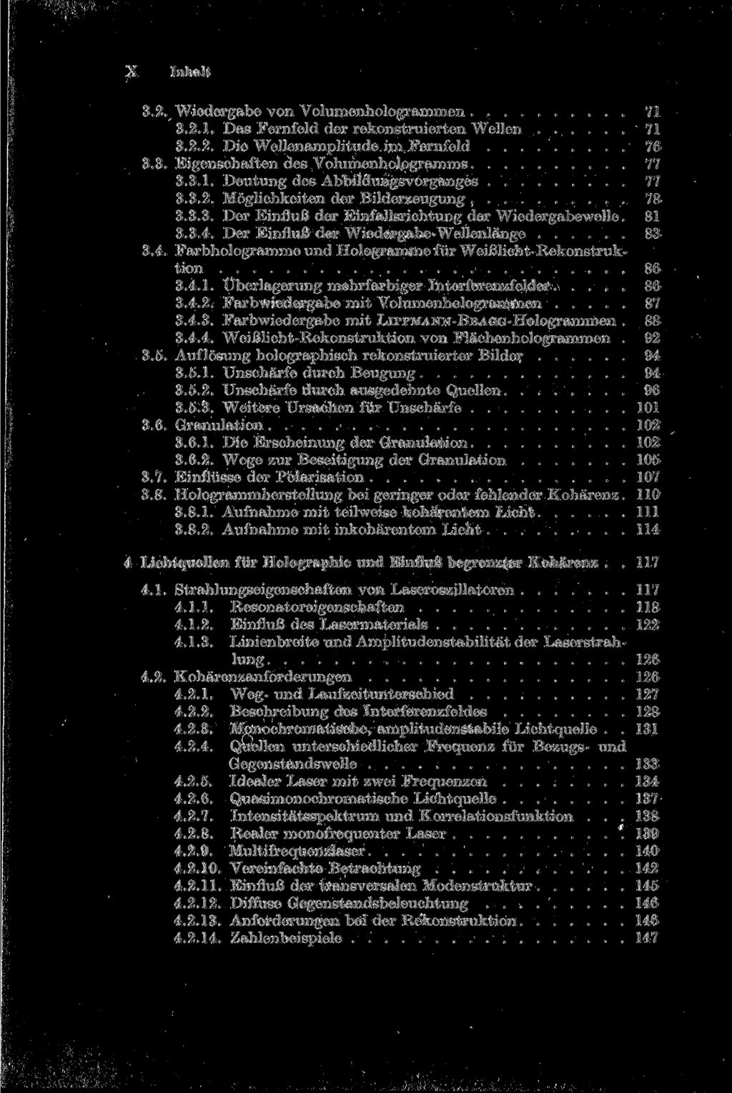 X Inhalt 3.2. Wiedergabe von Volumenhologrammen 71 3.2.1. Das Fernfeld der rekonstruierten Wellen 71 3.2.2. Die Wellenamplitude im Fernfeld 76 3.3. Eigenschaften des Volumenhologramms 77 3.3.1. Deutung des Abbildungsvorganges 77 3.