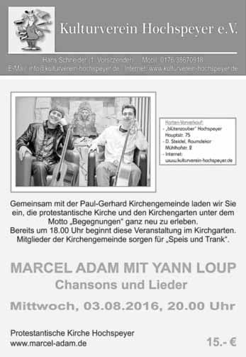 Enkenbach-Alsenborn - 23 - Ausgabe 30/2016 Kulturverein Hochspeyer e.v. Marcel Adam und Yann Loop Kommen Sie heute einfach vorbei. Wir treffen uns ab 18.00 Uhr im Kirchengarten der prot.