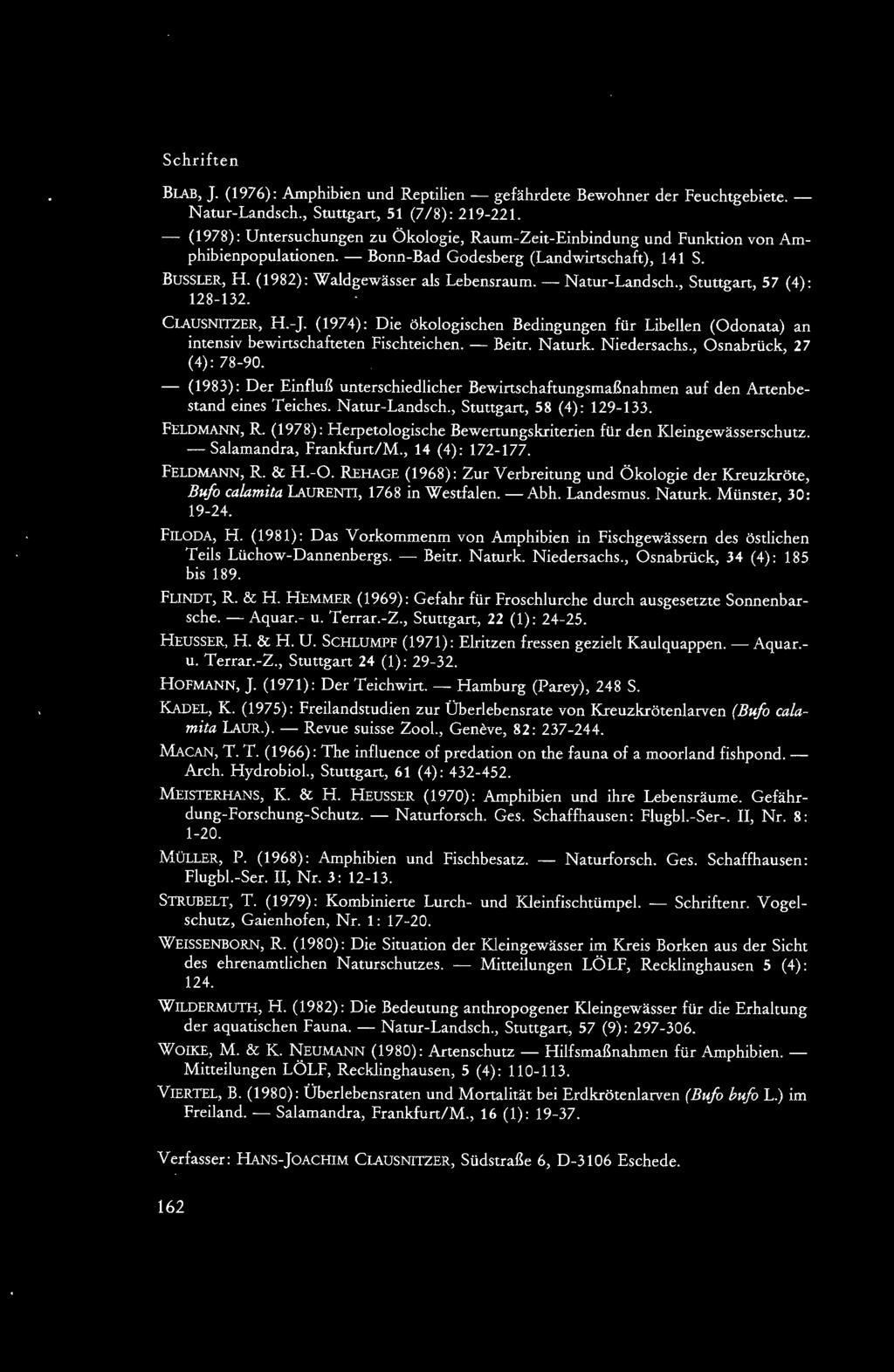 - Natur-Landsch., Stuttgart, 57 (4): 128-132. CLAUSNITZER, H.-J. (1974): Die ökologischen Bedingungen für Libellen (Odonata) an intensiv bewirtschafteten Fischteichen. - Beitr. Naturk. Niedersachs.