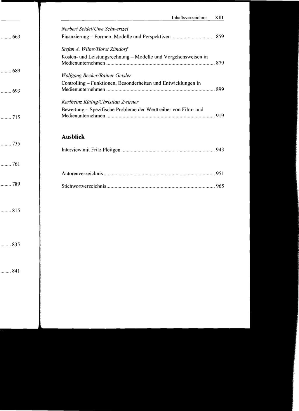 Inhaltsverzeichnis XIII Norbert Seidel/Uwe Schwertzel Finanzierung - Formen, Modelle und Perspektiven 859 Stefan A.