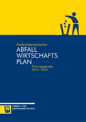 Niederösterreichischer Abfallwirtschaftsplan - Planungsperionde 2016 2020 Die NÖ Landesregierung hat gemäß NÖ Abfallwirtschaftsgesetz 1992 einen Abfallwirtschaftsplan (AWP) zu erstellen und längstens