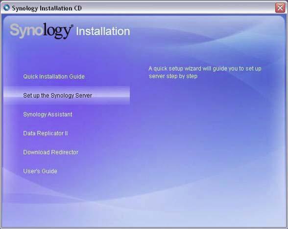 Installation der Systemsoftware Windows-Benutzer 1. Legen Sie die Installations-CD in Ihren Computer ein. 2. Wählen Sie im Autorun-Menü Synology-Server einrichten aus. 3.