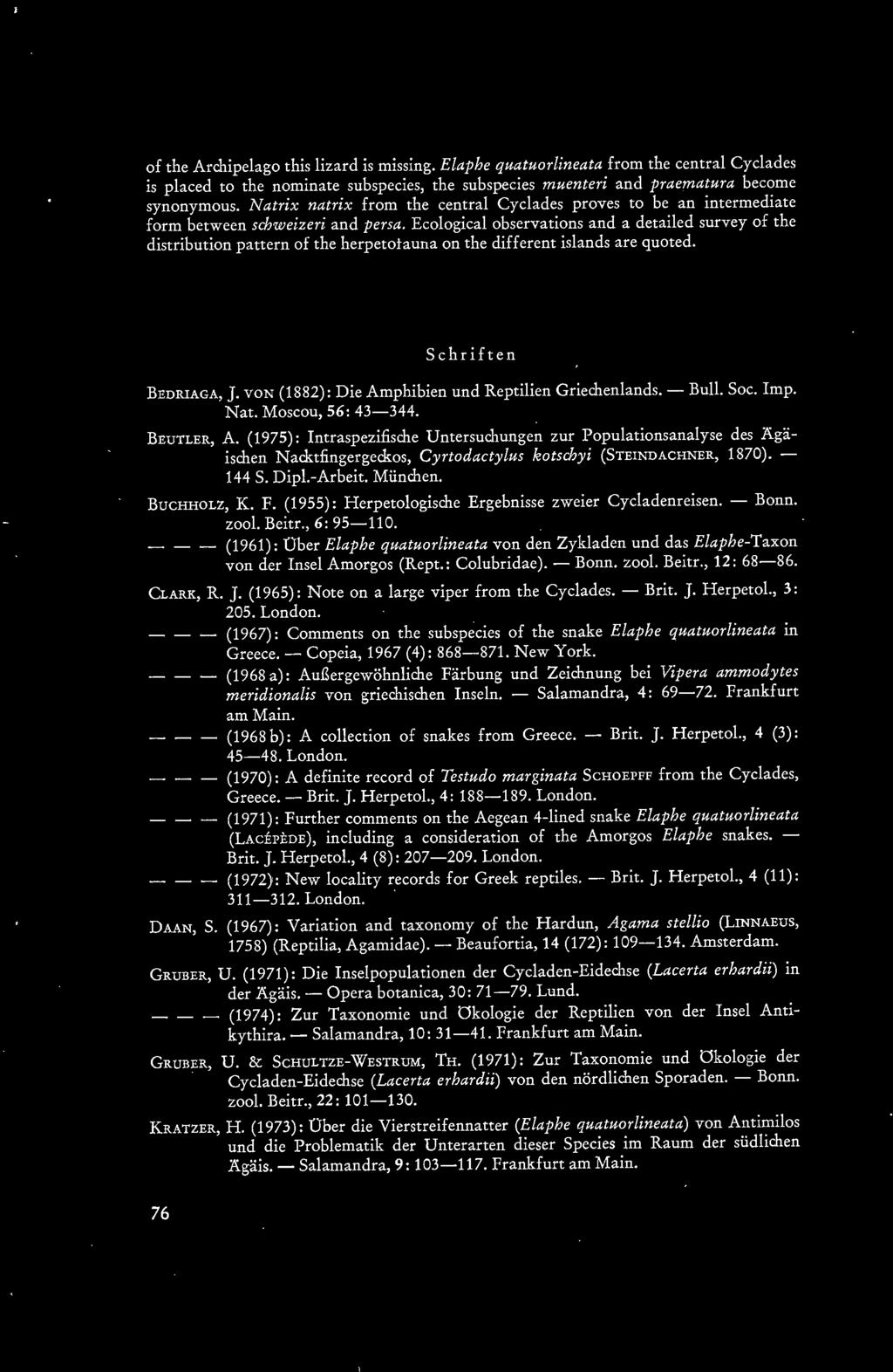 (1975): Intraspezifische Untersuchungen zur Populationsanalyse des Agäischen Nacktfingergeckos, Cyrtodactylus kotschyi (STEINDACHNER, 1870). - 144 S. Dipl.-Arbeit. München. BUCHHOLZ, K. F.