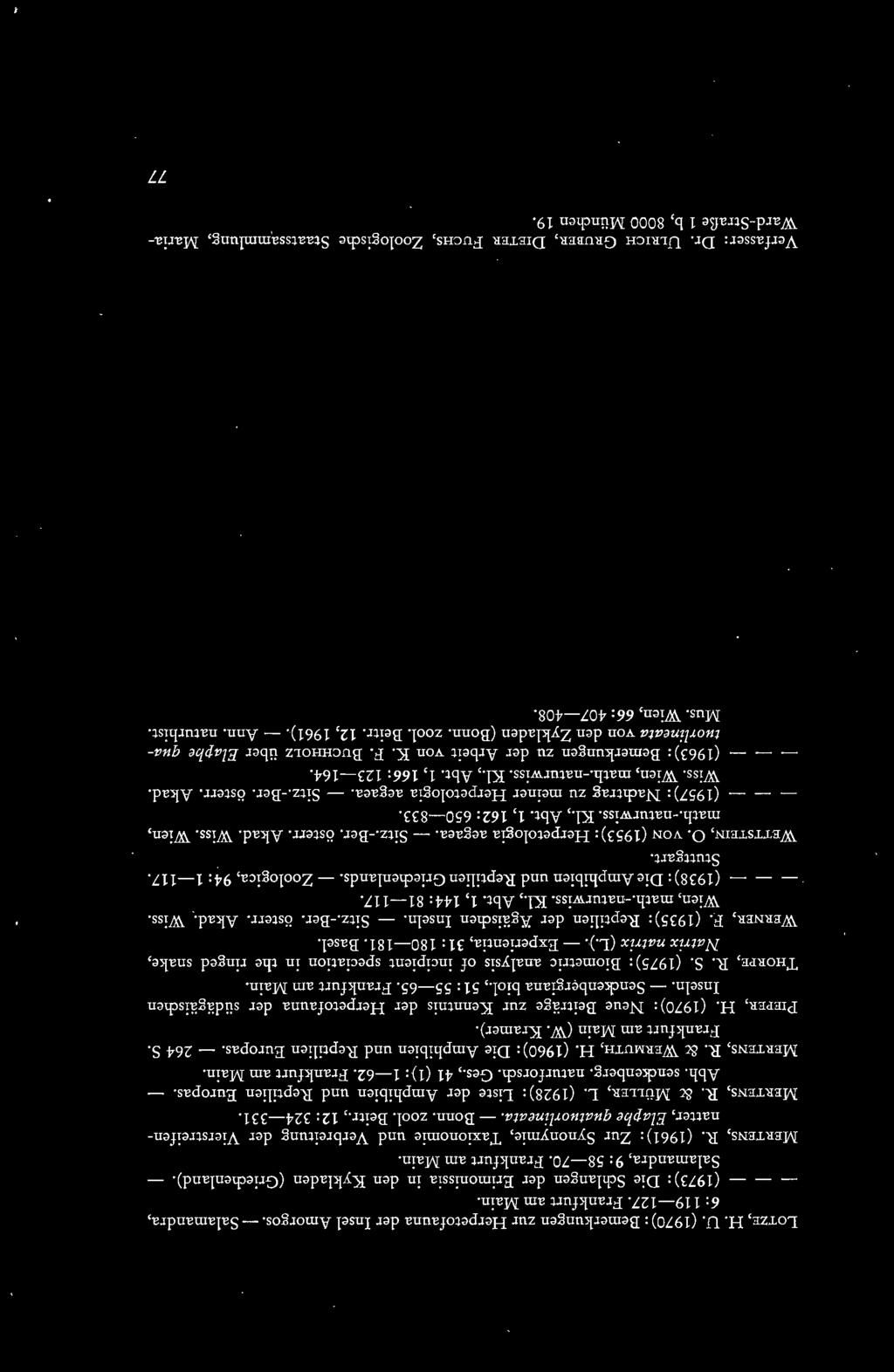 ). - Experientia, 31: 180-181. Basel. WERNER, F.. (1935): Reptilien der Kgäischen Inseln. - Sitz.-Ber. österr. Akad. Wiss. Wien, math.-naturwiss. Kl., Abt. 1,144: 81-117.