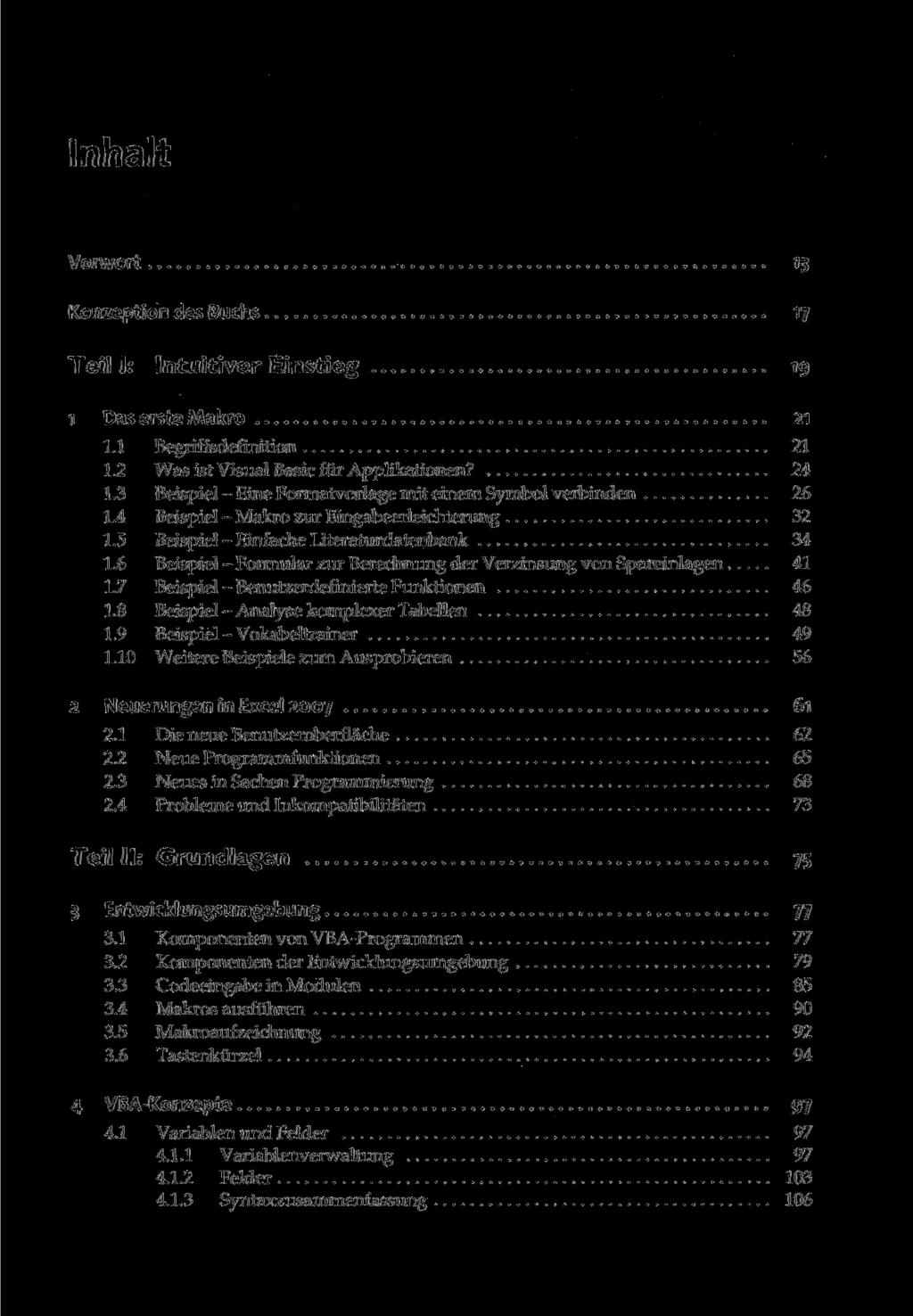 Vorwort 13 Konzeption des Buchs 17 Teil I: Intuitiver Einstieg 19 1 Das erste Makro 21 1.1 Begriffsdefinition 21 1.2 Was ist Visual Basic für Applikationen? 24 1.