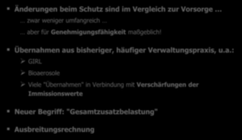 Anforderungen für Schutz: Themenauswahl Änderungen beim Schutz sind im Vergleich zur Vorsorge zwar weniger umfangreich aber für Genehmigungsfähigkeit maßgeblich!