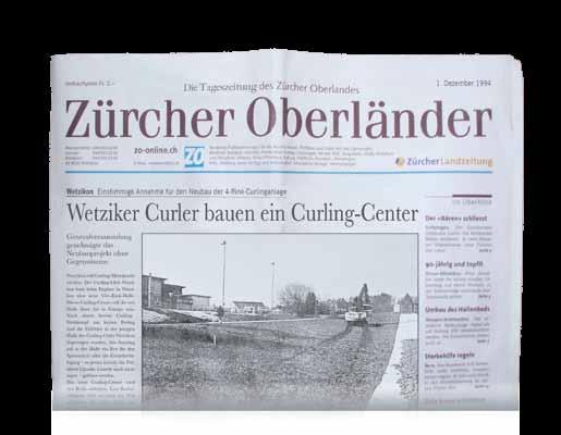Wetziker Curler bauen ein Curling-Center 1.12.1994: Einstimmige Annahme für den Neubau der 4-Rink-Curlinganlage. Auszug aus dem «Zürcher Oberländer» vom 15.
