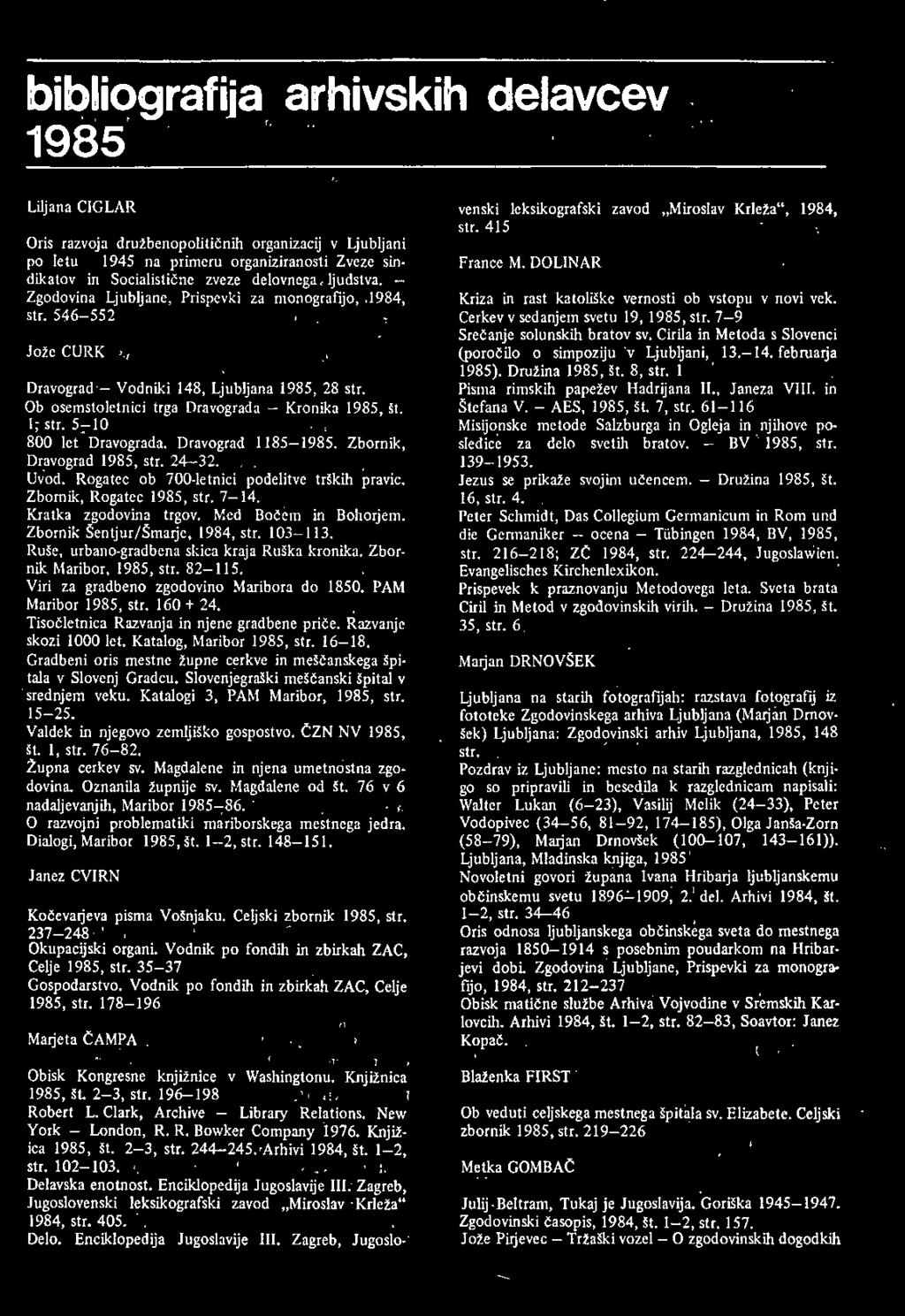 PAM Maribor 1985, str. 160 + 24. Tisočletnica Razvanja in njene gradbene priče. Razvanjc skozi 1000 let. Katalog, Maribor 1985, str. 16-18.