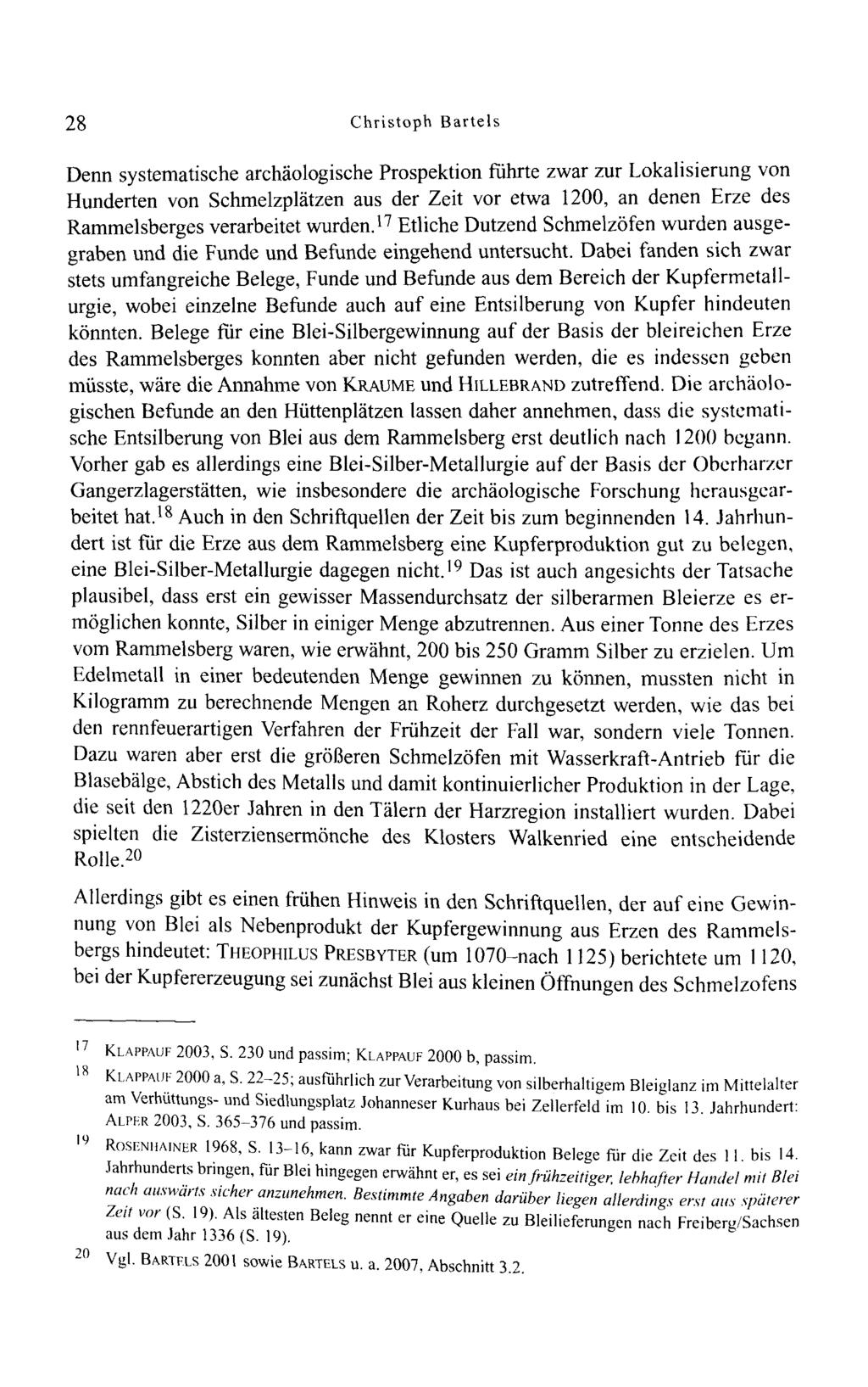 28 Christoph BarteIs Denn systematische archäologische Prospektion führte zwar zur Lokalisierung von Hunderten von Schmelzplätzen aus der Zeit vor etwa 1200, an denen Erze des Rammelsberges