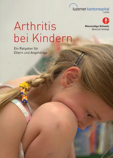 Kinder, Jugendliche und Eltern Arthritis bei Kindern Broschüre der Rheumaliga Schweiz und des