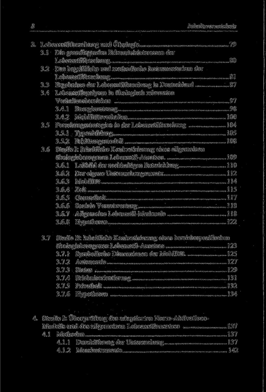 8 Inhaltsverzeichnis 3. Lebensstilforschung und Ökologie 79 3.1 Die grundlegenden Erkenntnisinteressen der Lebensstilforschung 80 3.