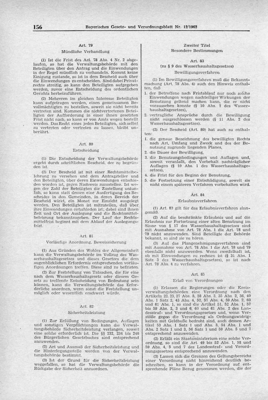 156 Bayerisches Gesetz- und Verordnungsblatt Nr. 12/1962 Art. 79 Mündliche Verhandlung (1) Ist die Frist des Ari. 78 Abs. 4 Nr.
