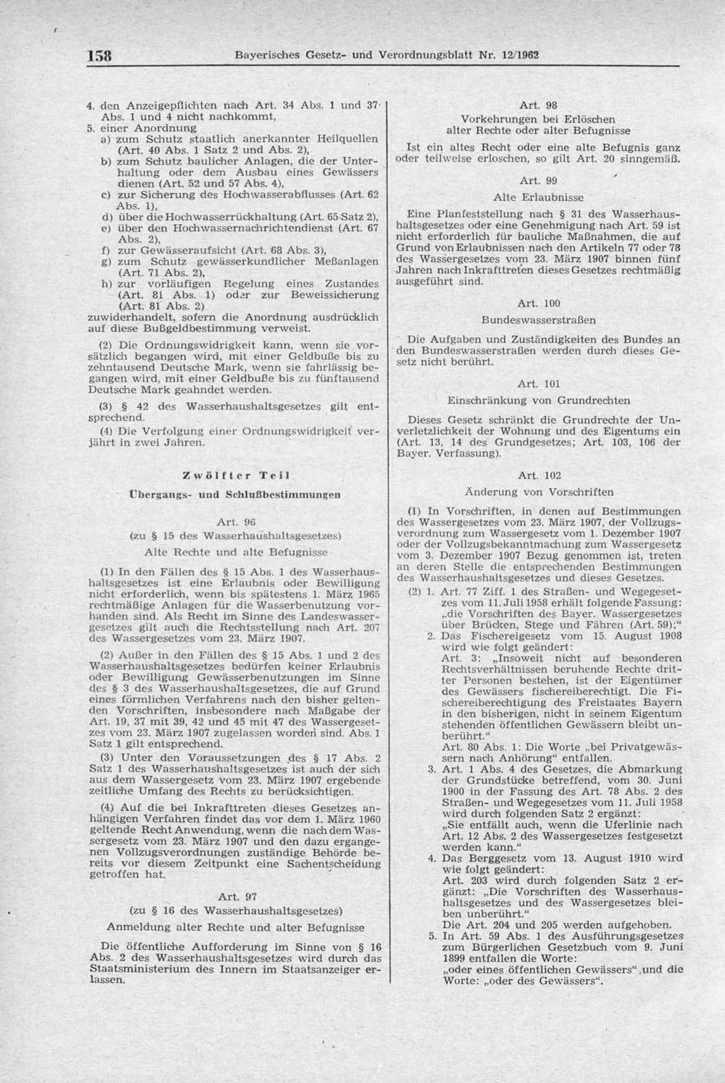 158 Bayerisches Gesetz- und Verordnungsblatt Nr. 12/1962 4. den Anzeigepflichten nach Art. 34 Abs. 1 und 37- Abs. 1 und 4 nicht nachkommt, 5.