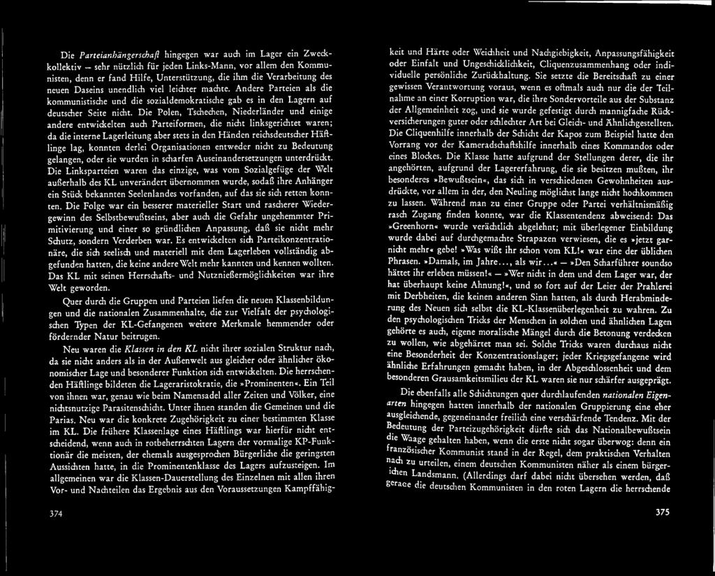 Die Polen, Tschechen, Niederländer und einige andere entwickelten auch Parteiformen, die nicht linksgerichtet waren; da die interne Lagerleitung aber stets in den Händen reichsdeutscher H äftlinge