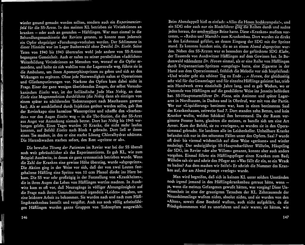 Der Schlimmste in dieser Hinsicht war im Lager Buchenwald ohne Zweifel Dr. Eisele. Seine Taten von 1940 bis 1943 übertrafen wohl jede andere von SS-Ärzten begangene Gemeinheit.