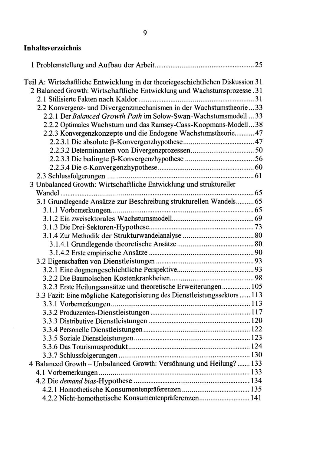 9 Inhaltsverzeichnis 1 Problemstellung und Aufbau der Arbeit 25 Teil A: Wirtschaftliche Entwicklung in der theoriegeschichtlichen Diskussion 31 2 Balanced Growth: Wirtschaftliche Entwicklung und