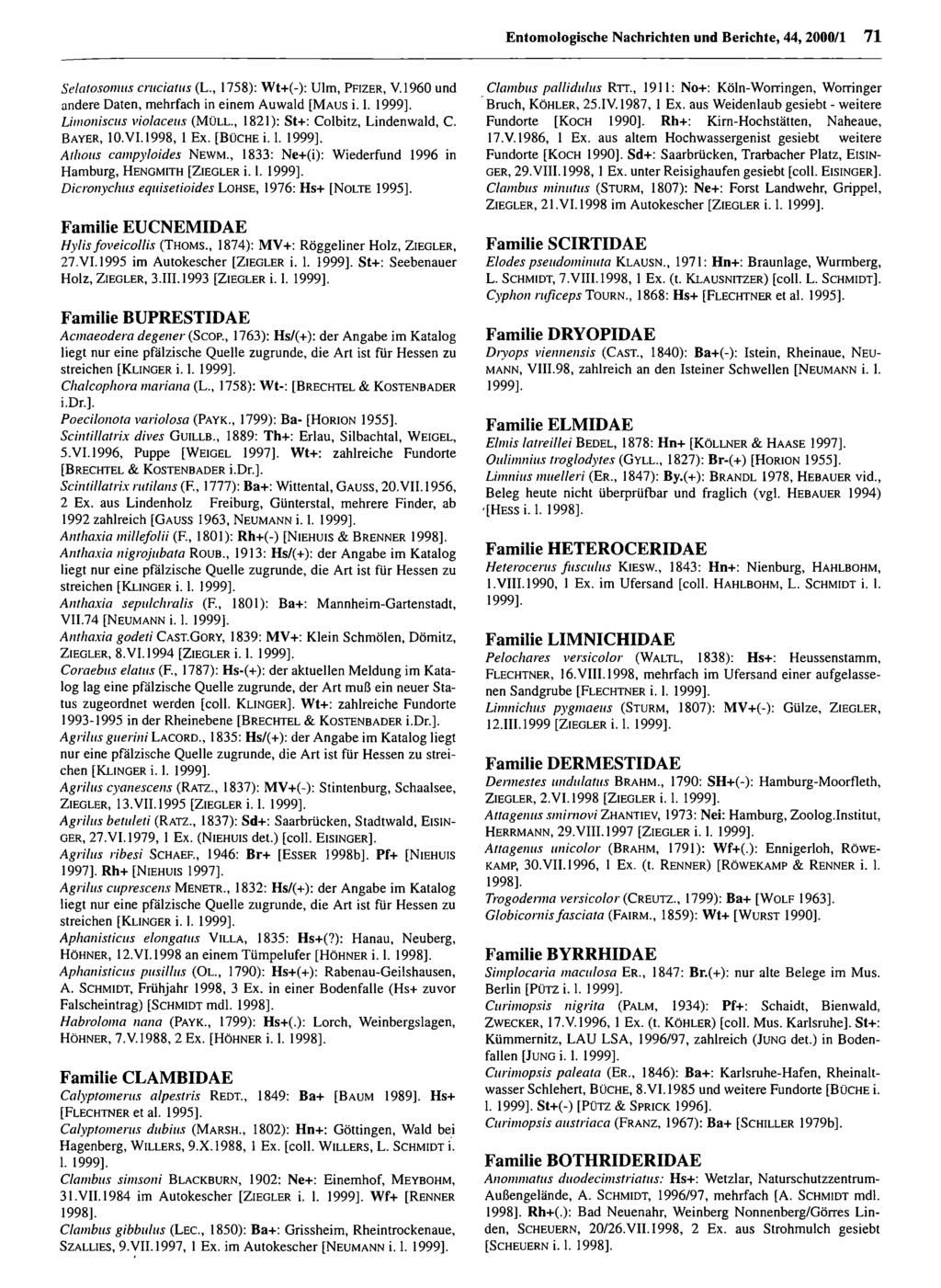 Entomologische Nachrichten und Berichte; download Entomologische unter www.biologiezentrum.at Nachrichten und Berichte, 44, 2000/1 71 Selatosomus cruciatus (L., 1758): Wt+(-): Ulm, P f i z e r, V.