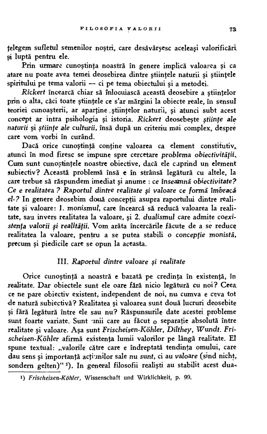 FILOSOFIA PALORII 73 telegem sufletul semenilor nostri, care desavarsesc aceleasi valorificari luptä pentru ele.