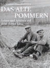 Heimatbildbände/Geschichte Geschichte Wieder erhältlich Schleinert/Wartenberg Das alte Pommern Leben und Arbeiten auf dem platten Land Die preußische Provinz Pommern war ein klassisches Agrarland.
